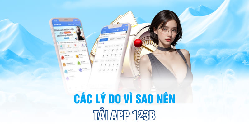 Các lý do vì sao nên tải app 123B