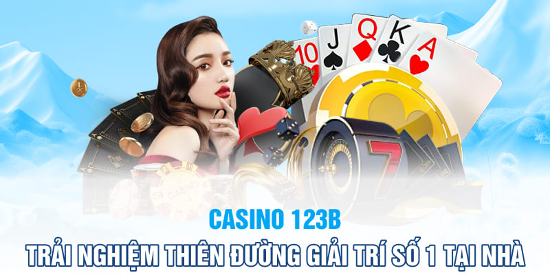 Casino 123B - Thiên đường giải trí số 1 Châu Á